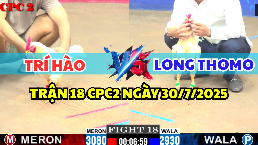 trận 18 cpc2 ngày 30/7/2025 hôm nay giữa anh trí hào và long thomo