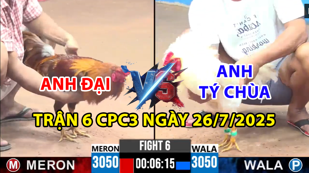 trận 6 cpc3 ngày 26/7/2025 hôm nay giữa anh đại và anh tý chùa