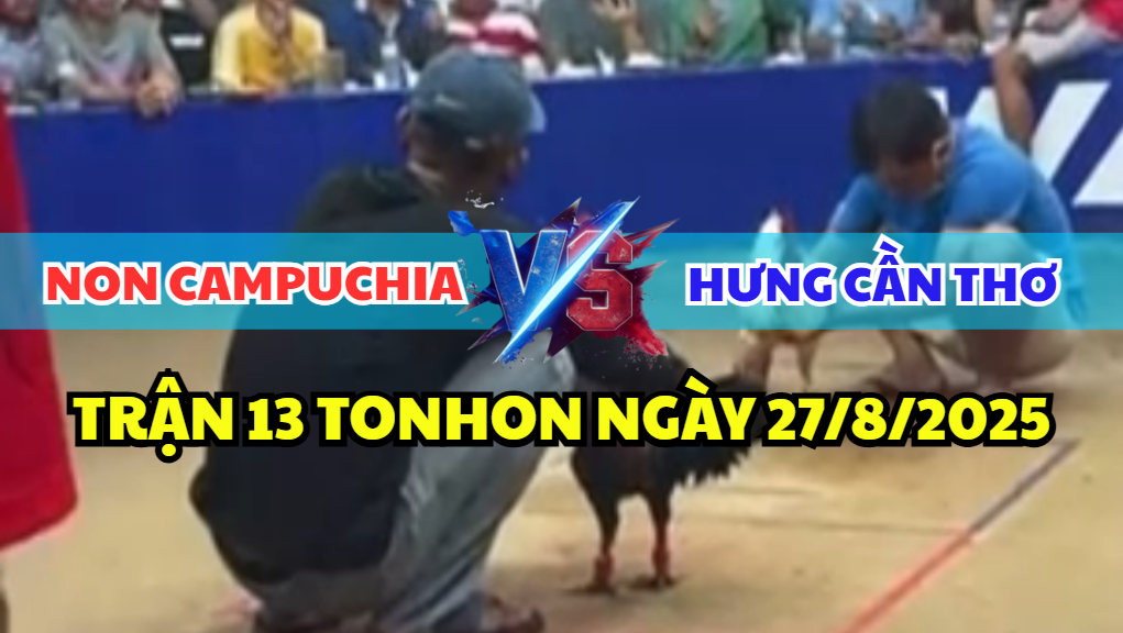 trận 13 bồ tonhon ngày 27/8/2025 giữa anh hưng cần thơ vs non campuchia hôm nay